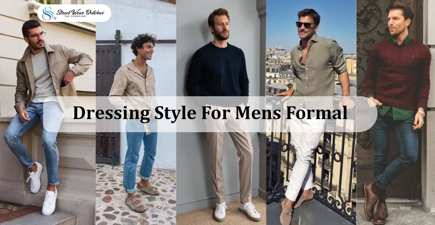 Dressing Style for Men Formal: Elevate Your Wardrobe with Street Wear Britches