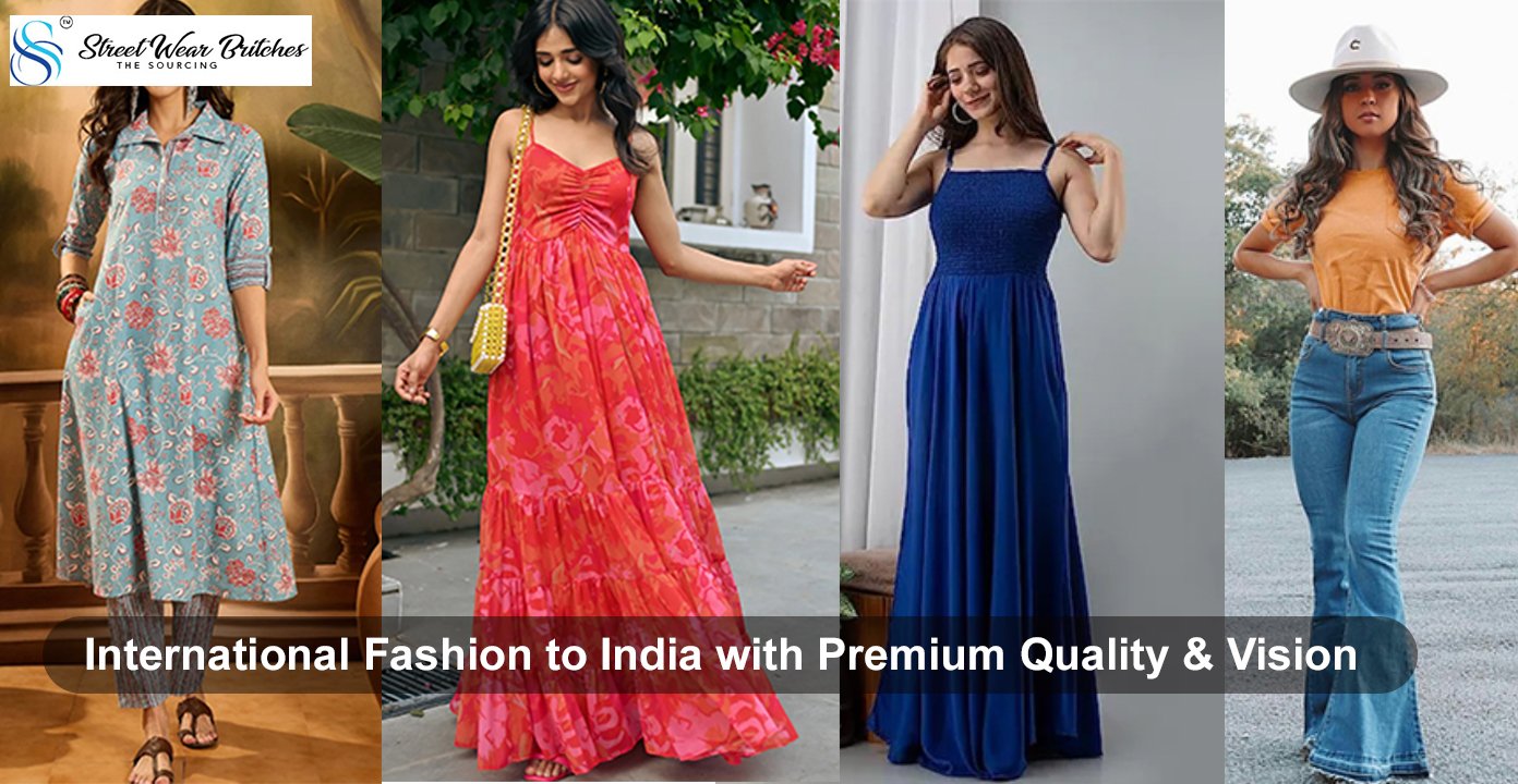 International Fashion to India with Premium Quality and Vision